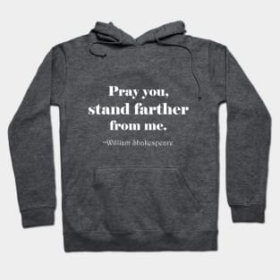 Shakespeare Says Stand Farther white print Hoodie